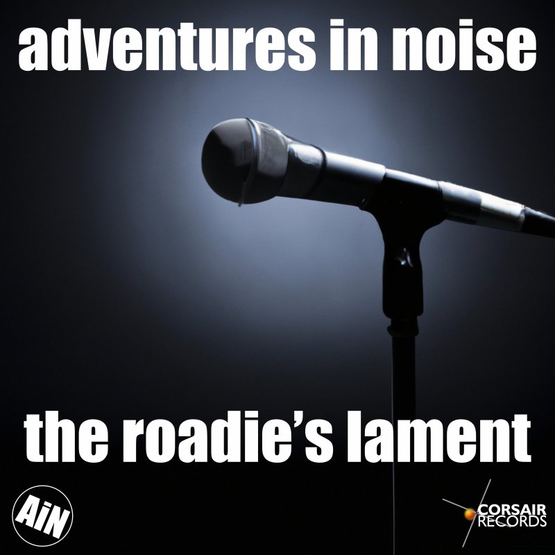packshot sleeve for The Roadie's Lament single by Adventures in Noise on Corsair Records
